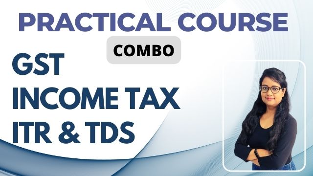 Combo – GST, Income Tax, ITR, TDS & TCS