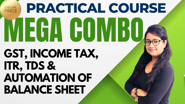 Mega Combo – GST, Income Tax, ITR, TDS & Automation of Balance Sheet